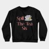 Spill The Tea Sis Design Crewneck Sweatshirt Official James Charles Merch