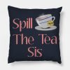 Spill The Tea Sis Design Throw Pillow Official James Charles Merch