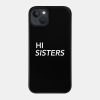 Hi Sisters Phone Case Official James Charles Merch